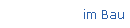 im Bau